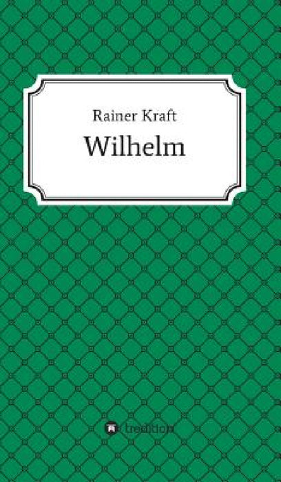Wilhelm by Rainer Kraft