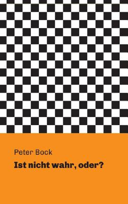 Ist nicht wahr, oder? by Peter Bock