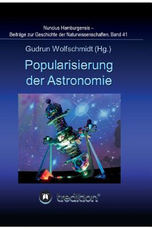 Popularisierung der Astronomie. Proceedings der Tagung des Arbeitskreises Astronomiegeschichte in der Astronomischen Gesellschaft in Bochum 2016.: Nun by Gudrun Wolfschmidt