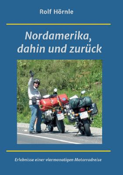 Nordamerika, dahin und zurück by Rolf Hörnle