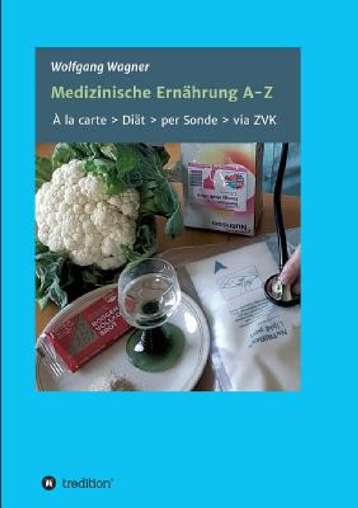 Medizinische Ernährung A - Z by Wolfgang Wagner