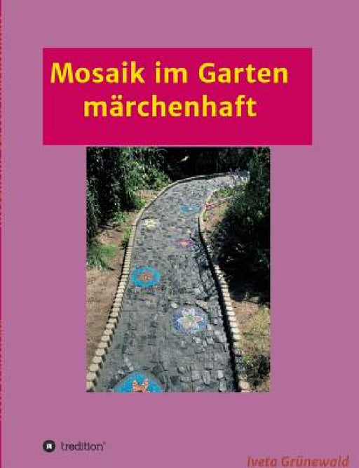 Mosaik im Garten märchenhaft by Iveta Grünewald