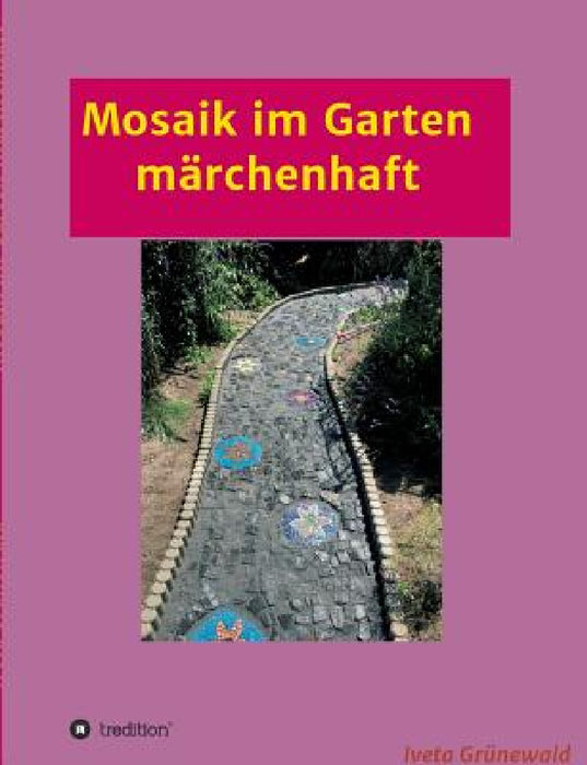 Mosaik im Garten märchenhaft by Iveta Grünewald