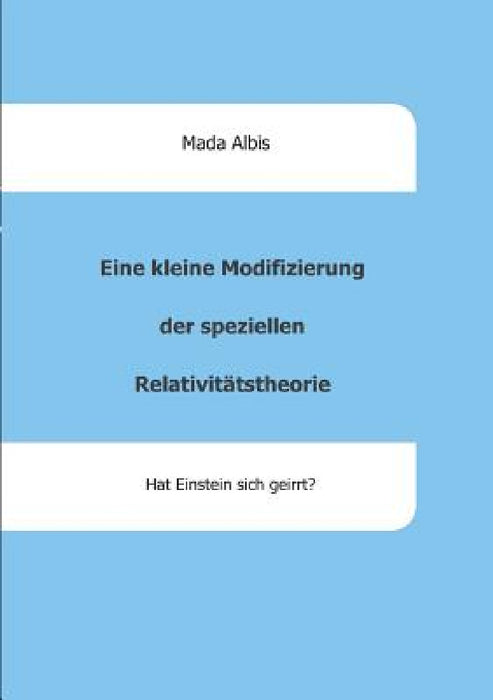 Eine kleine Modifizierung der speziellen Relativitätstheorie by Mada Albis