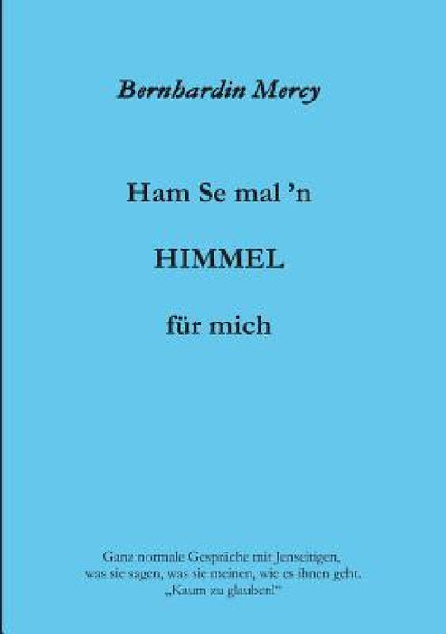 Ham Se mal 'n HIMMEL für mich by Bernhardin Mercy
