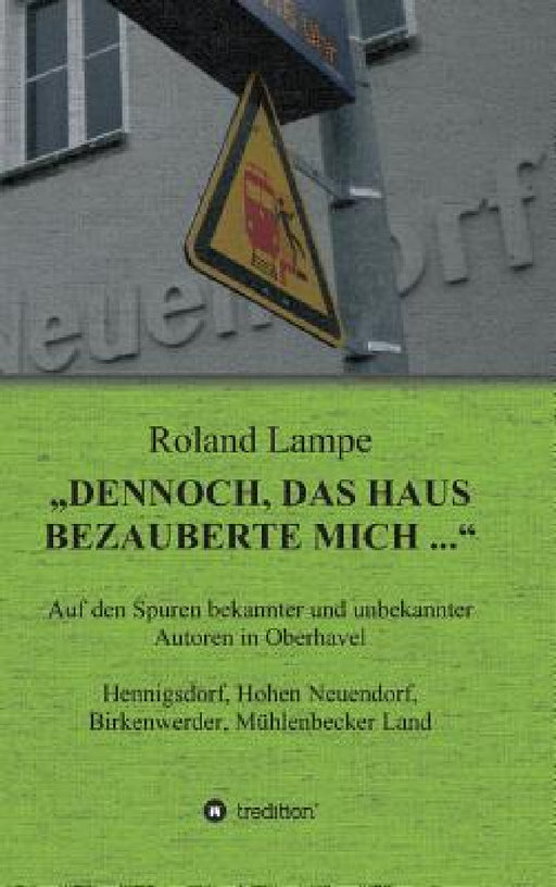 "Dennoch, das Haus bezauberte mich ..." by Roland Lampe