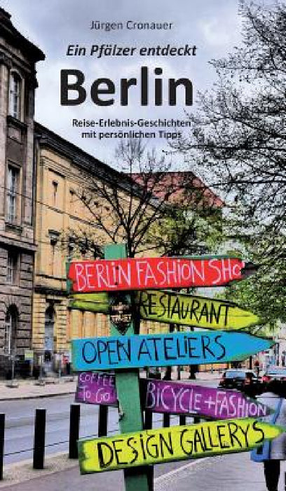 Ein Pfälzer entdeckt Berlin by Jürgen Cronauer