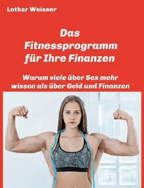 Das Fitnessprogramm für Ihre Finanzen by Lothar Weisser