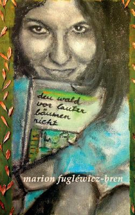 den wald vor lauter bäumen nicht by Marion Fugléwicz-Bren