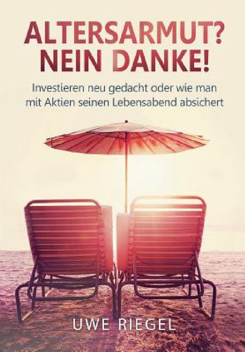 Altersarmut? Nein Danke! by Uwe Riegel