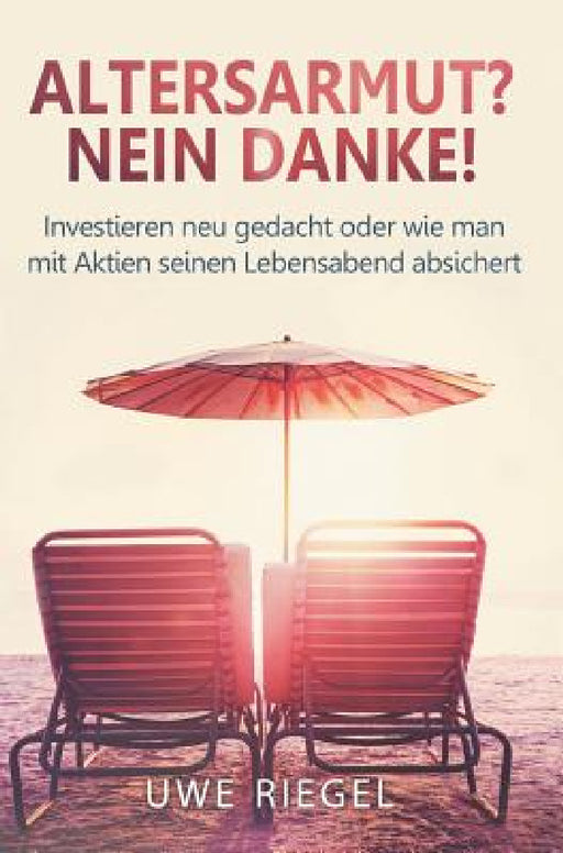 Altersarmut? Nein Danke! by Uwe Riegel