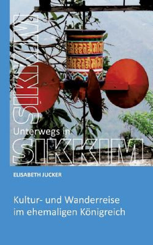 Unterwegs in Sikkim by Elisabeth Jucker