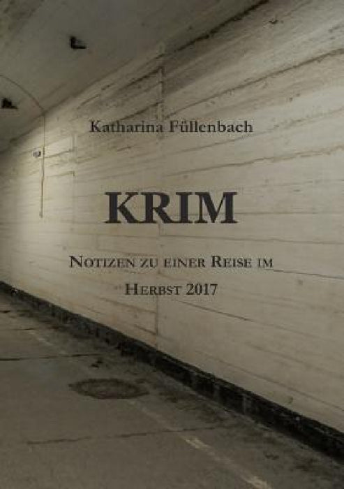 Krim: Notizen zu einer Reise im Herbst 2017 by Katharina Füllenbach