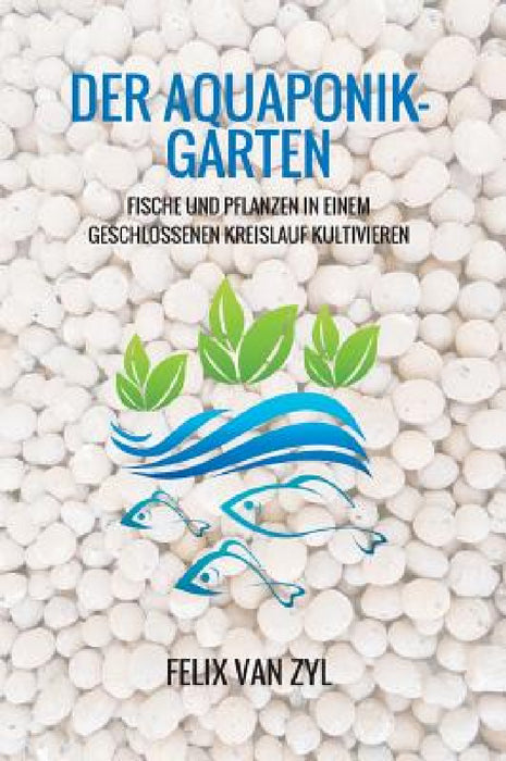 Der Aquaponik-Garten by Felix Van Zyl