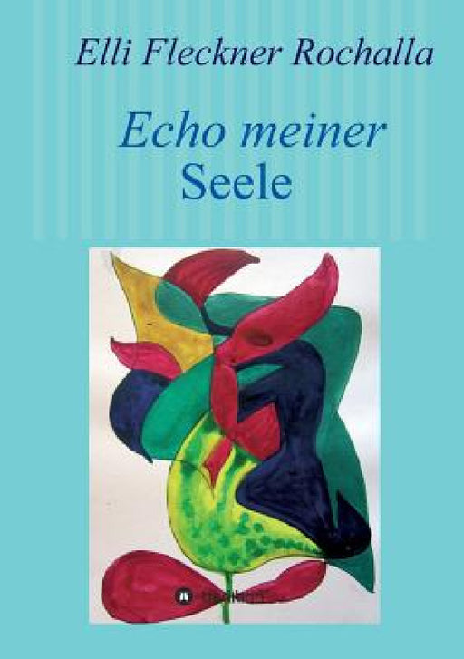 Echo meiner Seele by Elli Fleckner Rochalla