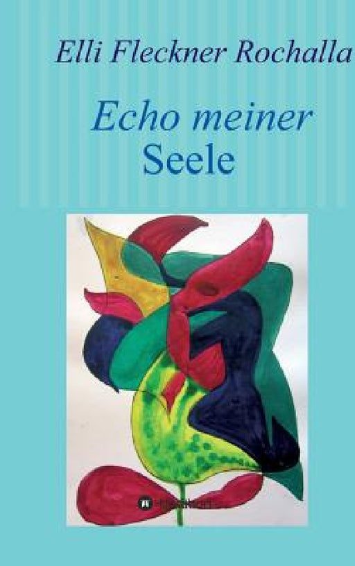 Echo meiner Seele by Elli Fleckner Rochalla
