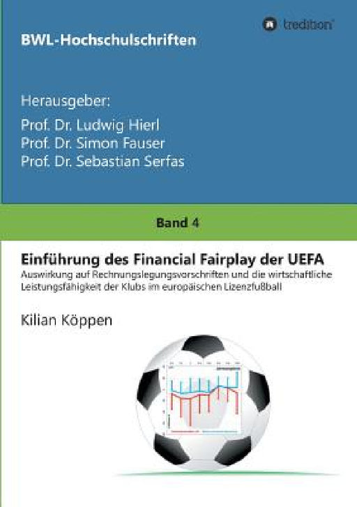 Einführung des Financial Fairplay der UEFA by Prof Ludwig Hierl, Prof Simon Fauser, Prof Sebastian Serfas