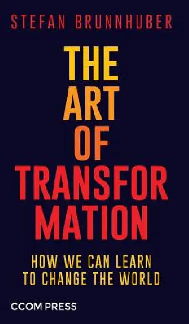 The Art of Transformation by Stefan Brunnhuber