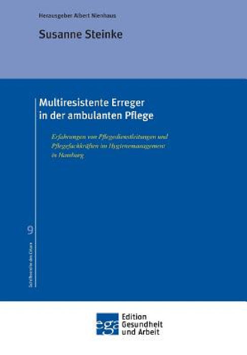 Multiresistente Erreger in der ambulanten Pflege by Albert Nienhaus, Susanne Steinke