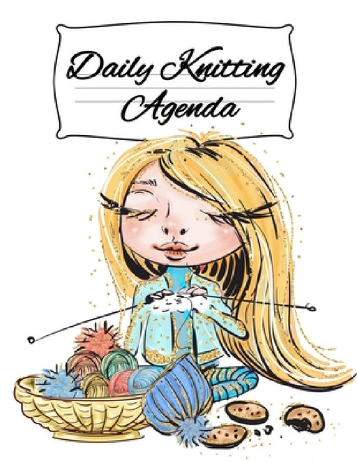 Daily Knitting Agenda: Personal Knitting Planner For Inspiration & Motivation (4 Months, 120 Days) by Infinit You