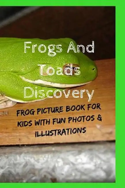 Frogs and Toads Discovery: Frog Picture Book for Kids with Fun Photos & Illustrations by Kate Cruso