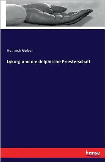 Lykurg und die delphische Priesterschaft by Gelzer, Heinrich