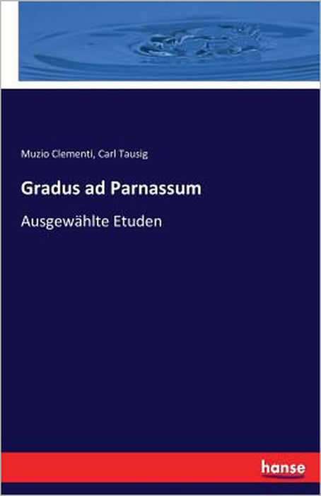 Gradus ad Parnassum: Ausgewählte Etuden by Muzio Clementi, Carl Tausig