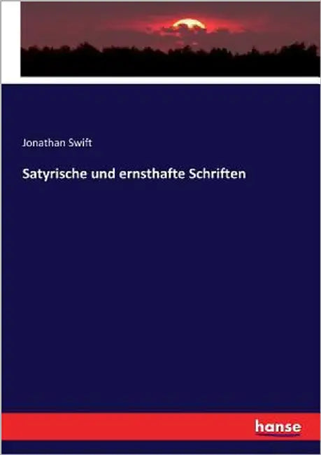 Satyrische und ernsthafte Schriften by Swift, Jonathan