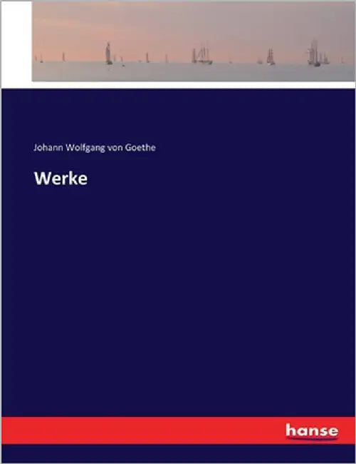 Werke by Goethe, Johann Wolfgang Von