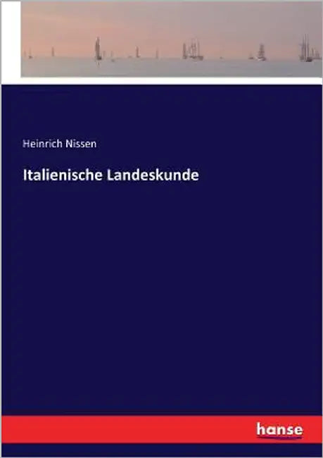 Italienische Landeskunde by Nissen, Heinrich