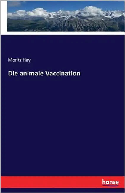 Die animale Vaccination by Hay, Moritz
