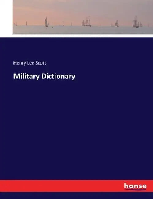 Military Dictionary by Henry Lee Scott