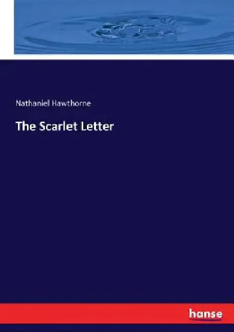 The Scarlet Letter by Nathaniel Hawthorne
