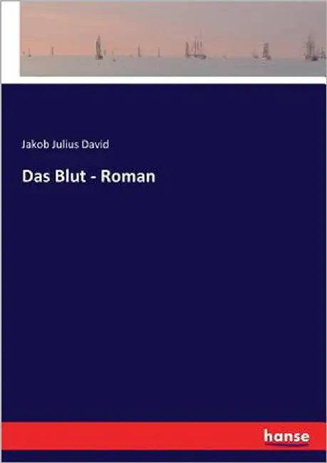 Das Blut - Roman by David, Jakob Julius
