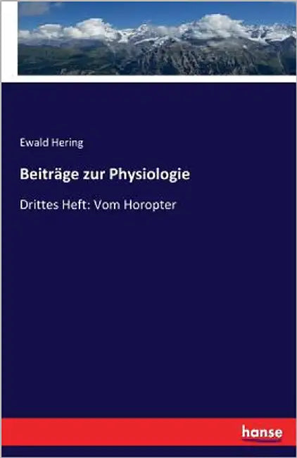 Beiträge zur Physiologie: Drittes Heft: Vom Horopter by Hering, Ewald