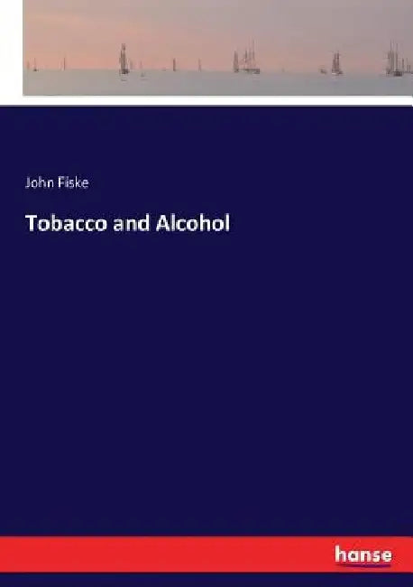 Tobacco and Alcohol by John Fiske