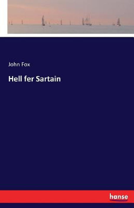 Hell fer Sartain by John Fox