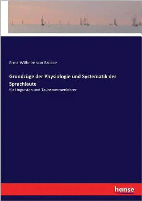 Grundzüge der Physiologie und Systematik der Sprachlaute: für Linguisten und Taubstummenlehrer by Brücke, Ernst Wilhelm Von
