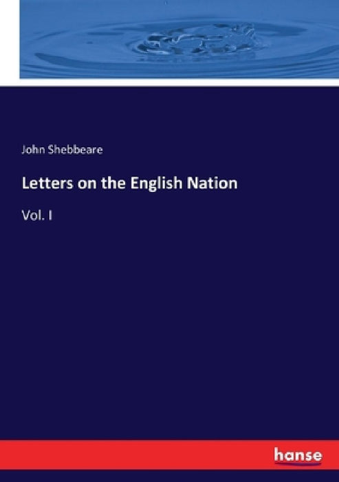 Letters on the English Nation: Vol. I by John Shebbeare