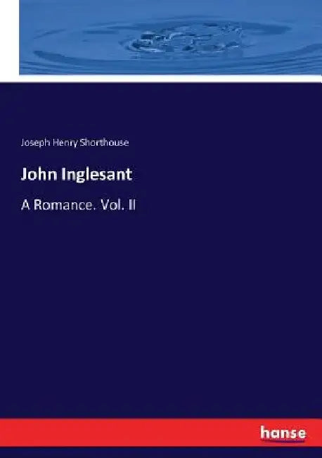 John Inglesant: A Romance. Vol. II by Joseph Henry Shorthouse