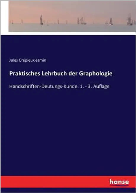 Praktisches Lehrbuch der Graphologie: Handschriften-Deutungs-Kunde. 1. - 3. Auflage by Crépieux-Jamin, Jules