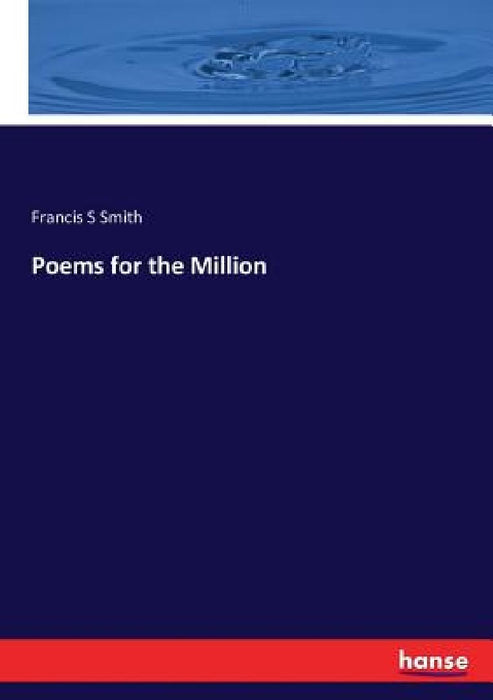Poems for the Million by Francis S. Smith