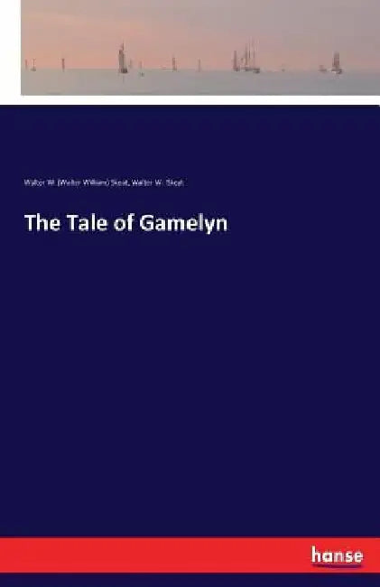 The Tale of Gamelyn by Walter W. (Walter William) Skeat