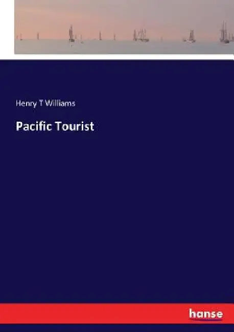 Pacific Tourist by Henry T. Williams