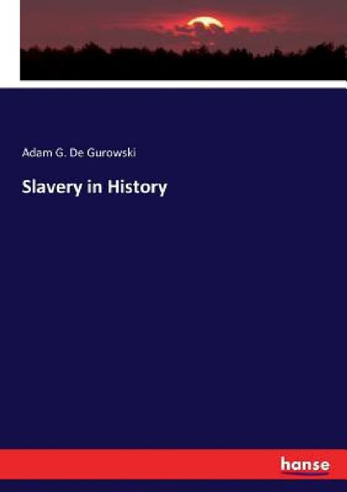 Slavery in History by Adam G. De Gurowski