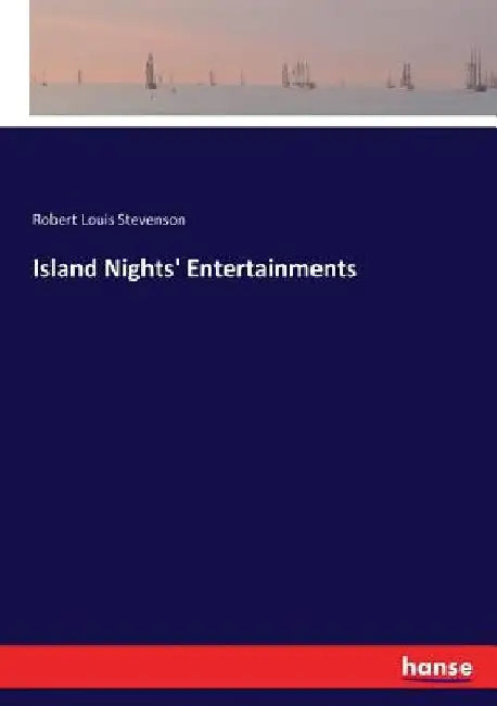 Island Nights' Entertainments by Robert Louis Stevenson