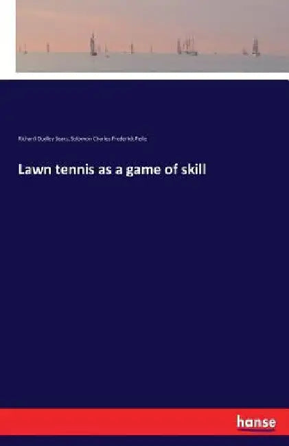 Lawn tennis as a game of skill by Richard Dudley Sears