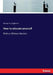 How to educate yourself: With or Without Masters by George Cary Eggleston