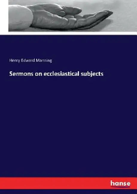 Sermons on ecclesiastical subjects by Henry Edward Manning