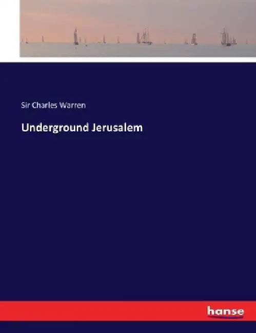 Underground Jerusalem by Charles Warren